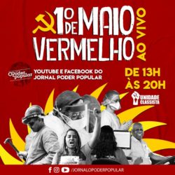É NECESSÁRIO CONSTRUIR UM PRIMEIRO DE MAIO VERMELHO E REORGANIZAR A CLASSE TRABALHADORA!
