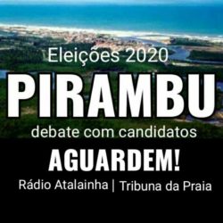 ELEIÇÕES 2020: 1° Debate com os prefeituráveis em Pirambu - Data: 06 de Novembro de 2020